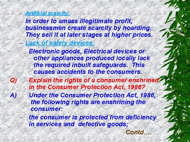 – Artificial scarcity: In order to amass illegitimate profit, businessmen create scarcity by hoarding.