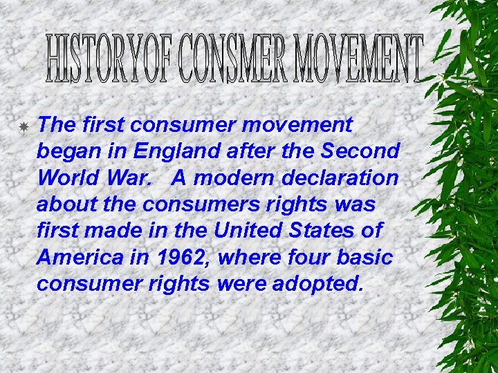  The first consumer movement began in England after the Second World War. A
