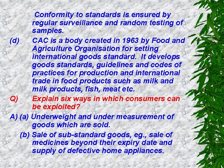 Conformity to standards is ensured by regular surveillance and random testing of samples. (d)