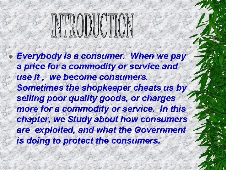  Everybody is a consumer. When we pay a price for a commodity or