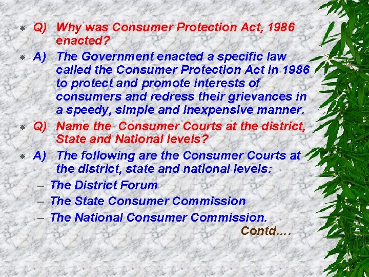  Q) Why was Consumer Protection Act, 1986 enacted? A) The Government enacted a
