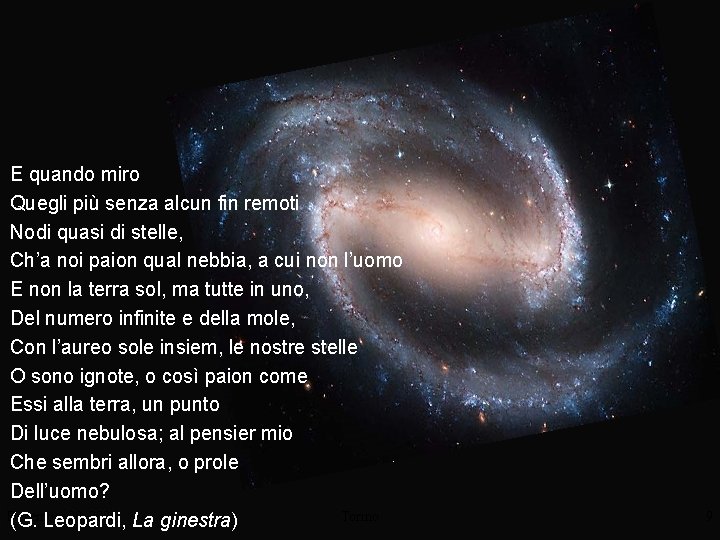 E quando miro Quegli più senza alcun fin remoti Nodi quasi di stelle, Ch’a