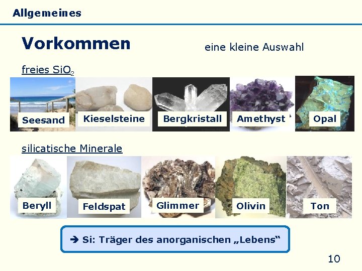 Allgemeines Eigenschaften Silicate Vorkommen Silicone Glas eine kleine Auswahl freies Si. O 2 Seesand