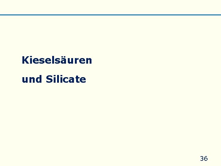 Kieselsäuren und Silicate 36 