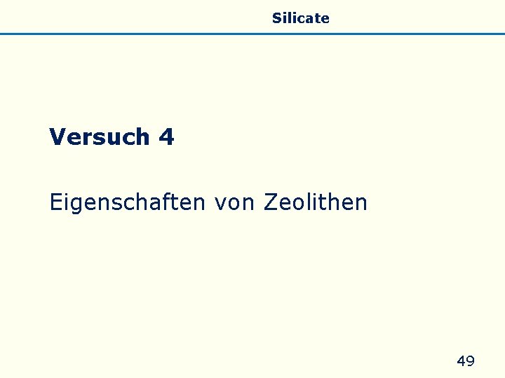 Allgemeines Eigenschaften Silicate Silicone Glas Versuch 4 Eigenschaften von Zeolithen 49 