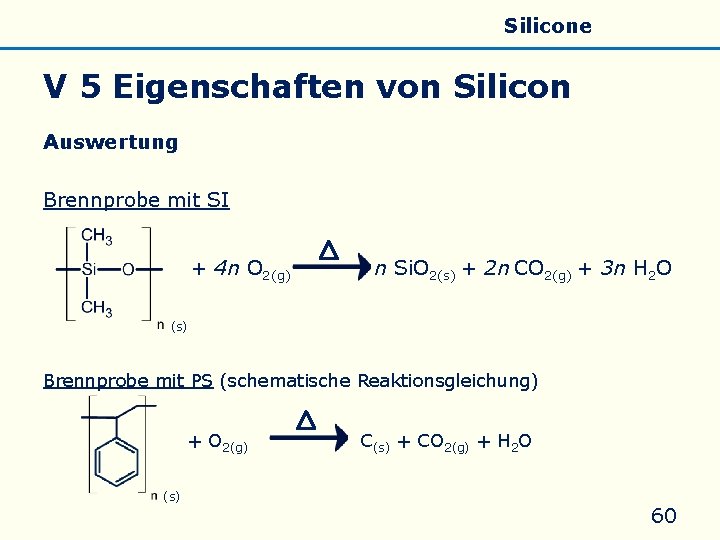 Allgemeines Eigenschaften Silicate Silicone Glas V 5 Eigenschaften von Silicon Auswertung Brennprobe mit SI