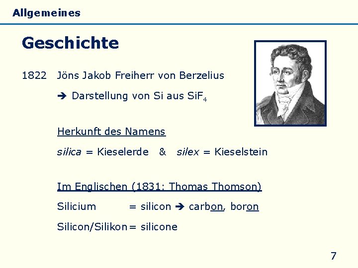 Allgemeines Eigenschaften Silicate Silicone Glas Geschichte 1822 Jöns Jakob Freiherr von Berzelius Darstellung von