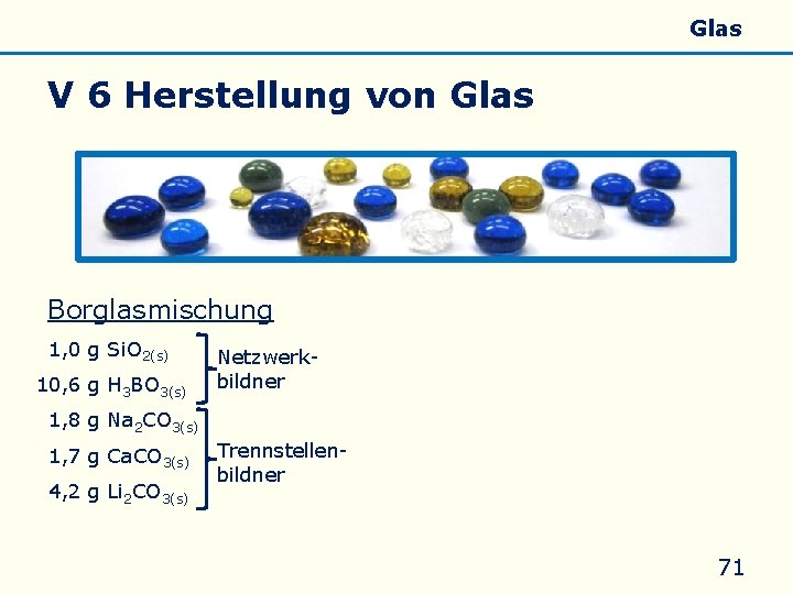 Allgemeines Eigenschaften Silicate Silicone Glas V 6 Herstellung von Glas Borglasmischung 01, 0 g