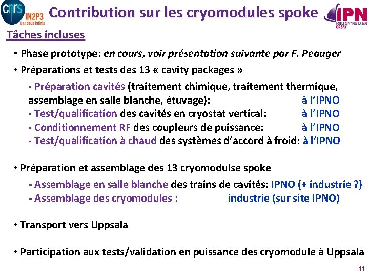 Contribution sur les cryomodules spoke Tâches incluses • Phase prototype: en cours, voir présentation