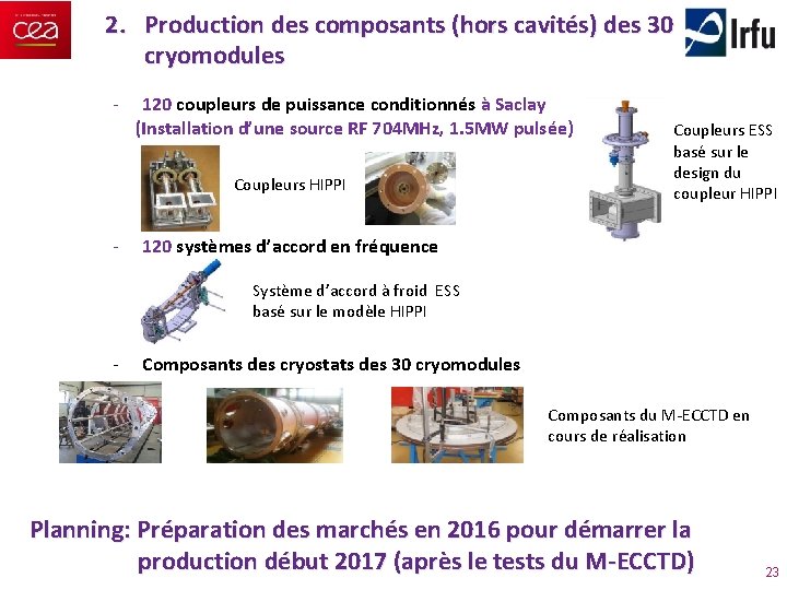 2. Production des composants (hors cavités) des 30 cryomodules - 120 coupleurs de puissance