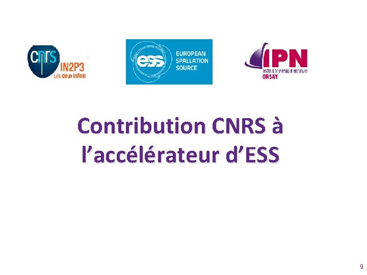 Contribution CNRS à l’accélérateur d’ESS 9 