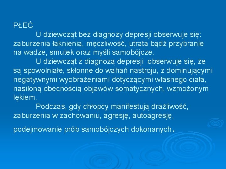 PŁEĆ U dziewcząt bez diagnozy depresji obserwuje się: zaburzenia łaknienia, męczliwość, utrata bądź przybranie