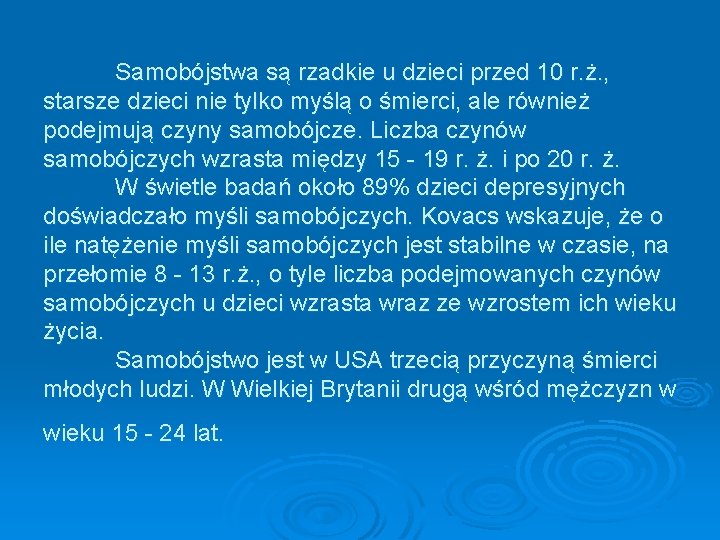 Samobójstwa są rzadkie u dzieci przed 10 r. ż. , starsze dzieci nie tylko