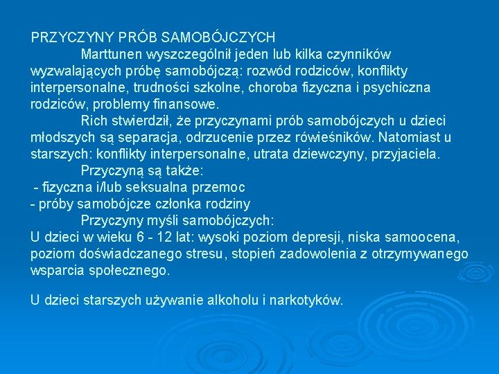 PRZYCZYNY PRÓB SAMOBÓJCZYCH Marttunen wyszczególnił jeden lub kilka czynników wyzwalających próbę samobójczą: rozwód rodziców,