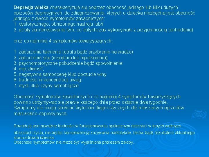 Depresja wielka charakteryzuje się poprzez obecność jednego lub kilku dużych epizodów depresyjnych, do zdiagnozowania,