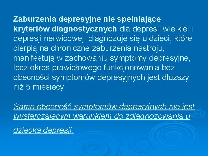 Zaburzenia depresyjne nie spełniające kryteriów diagnostycznych dla depresji wielkiej i depresji nerwicowej, diagnozuje się