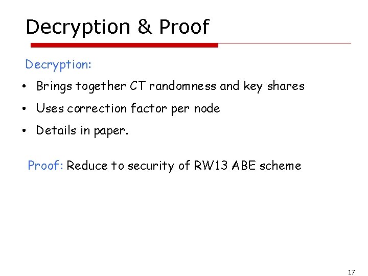 Decryption & Proof Decryption: • Brings together CT randomness and key shares • Uses