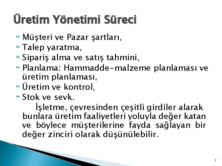 Üretim Yönetimi Süreci Müşteri ve Pazar şartları, Talep yaratma, Sipariş alma ve satış tahmini,