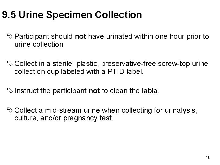 9. 5 Urine Specimen Collection Participant should not have urinated within one hour prior