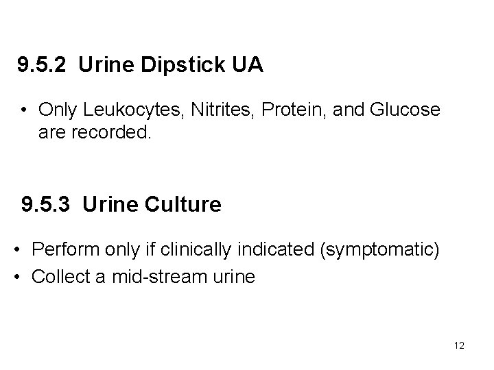 9. 5. 2 Urine Dipstick UA • Only Leukocytes, Nitrites, Protein, and Glucose are