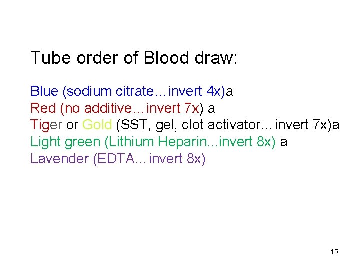 Tube order of Blood draw: Blue (sodium citrate…invert 4 x)a Red (no additive…invert 7