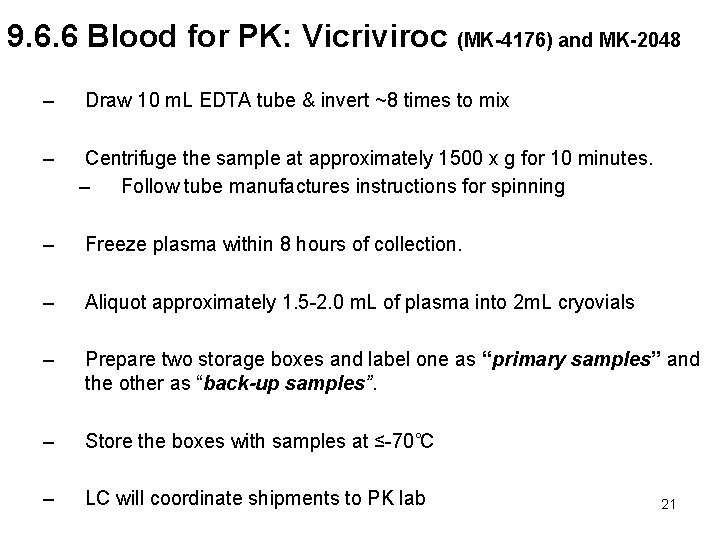 9. 6. 6 Blood for PK: Vicriviroc (MK-4176) and MK-2048 – Draw 10 m.