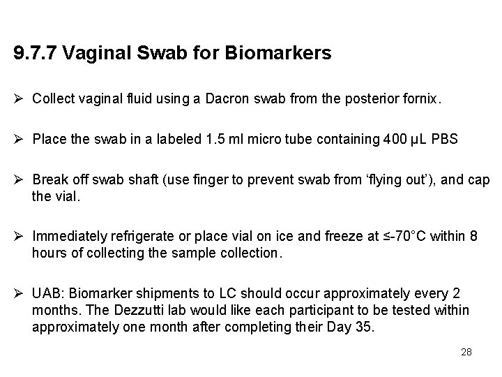 9. 7. 7 Vaginal Swab for Biomarkers Ø Collect vaginal fluid using a Dacron