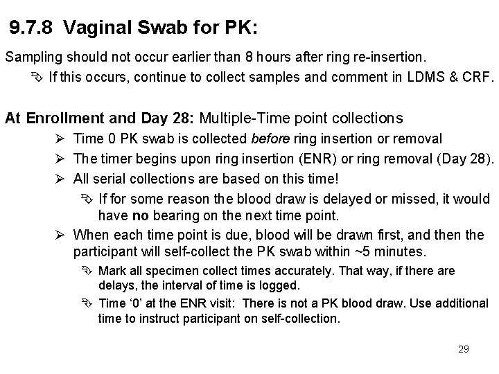 9. 7. 8 Vaginal Swab for PK: Sampling should not occur earlier than 8