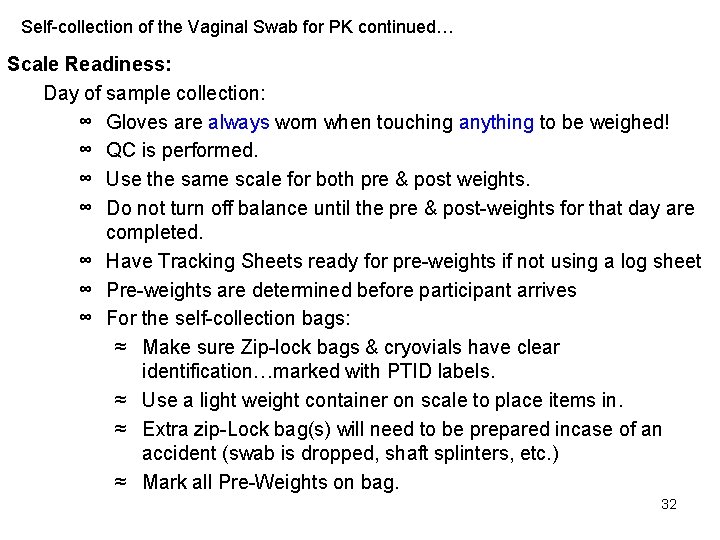Self-collection of the Vaginal Swab for PK continued… Scale Readiness: Day of sample collection: