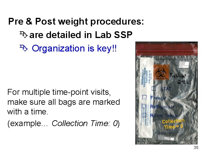 Pre & Post weight procedures: are detailed in Lab SSP Organization is key!! For