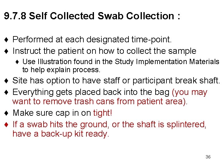 9. 7. 8 Self Collected Swab Collection : ♦ Performed at each designated time-point.