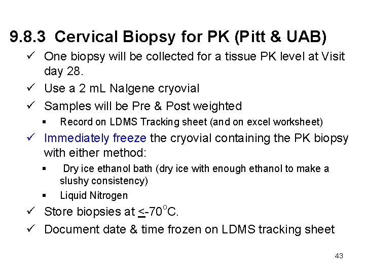 9. 8. 3 Cervical Biopsy for PK (Pitt & UAB) ü One biopsy will