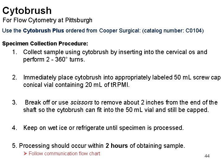 Cytobrush For Flow Cytometry at Pittsburgh Use the Cytobrush Plus ordered from Cooper Surgical: