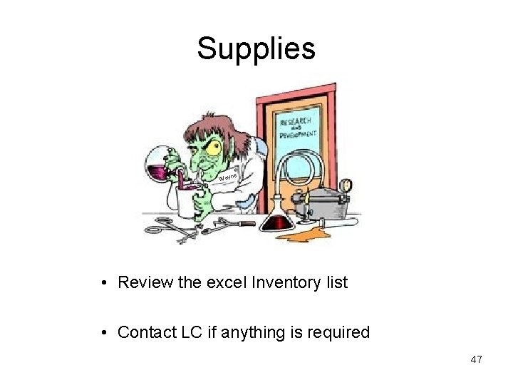 Supplies Wayn e • Review the excel Inventory list • Contact LC if anything