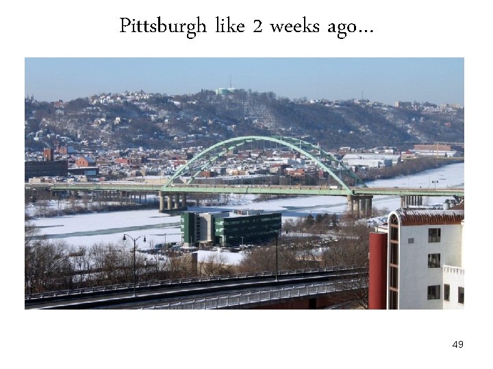Pittsburgh like 2 weeks ago… 49 