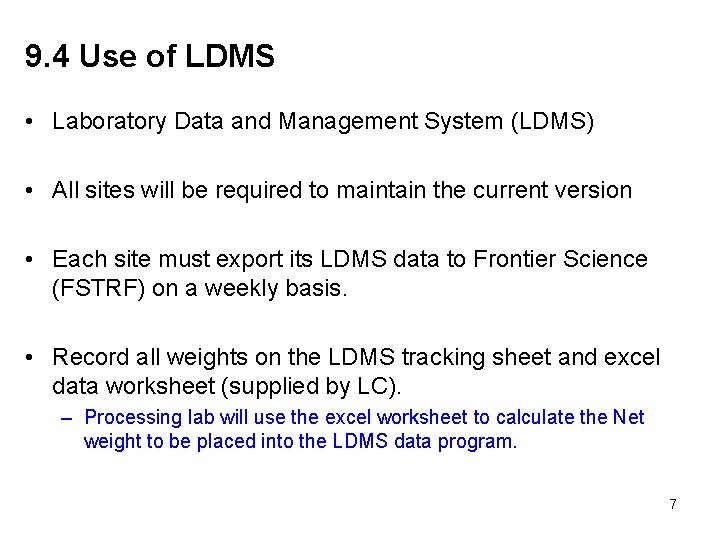 9. 4 Use of LDMS • Laboratory Data and Management System (LDMS) • All