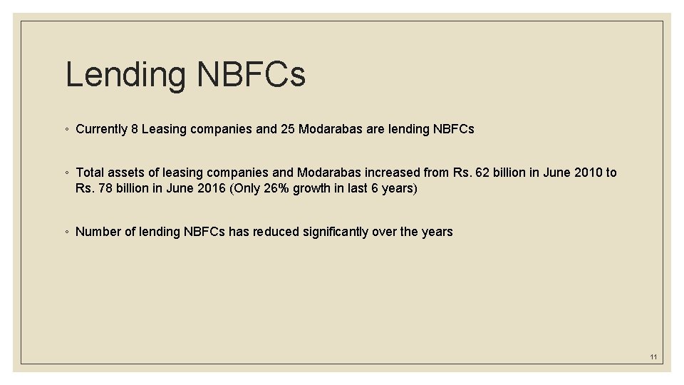 Lending NBFCs ◦ Currently 8 Leasing companies and 25 Modarabas are lending NBFCs ◦