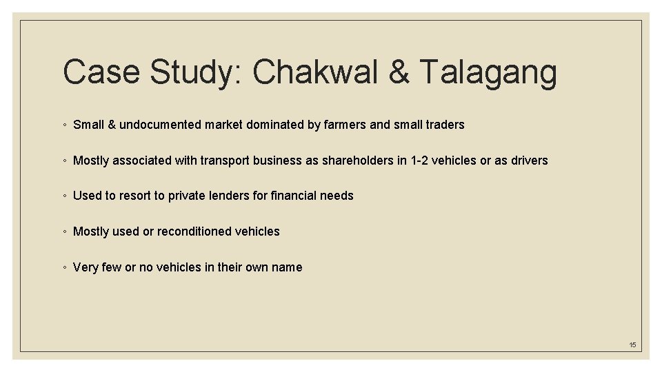 Case Study: Chakwal & Talagang ◦ Small & undocumented market dominated by farmers and