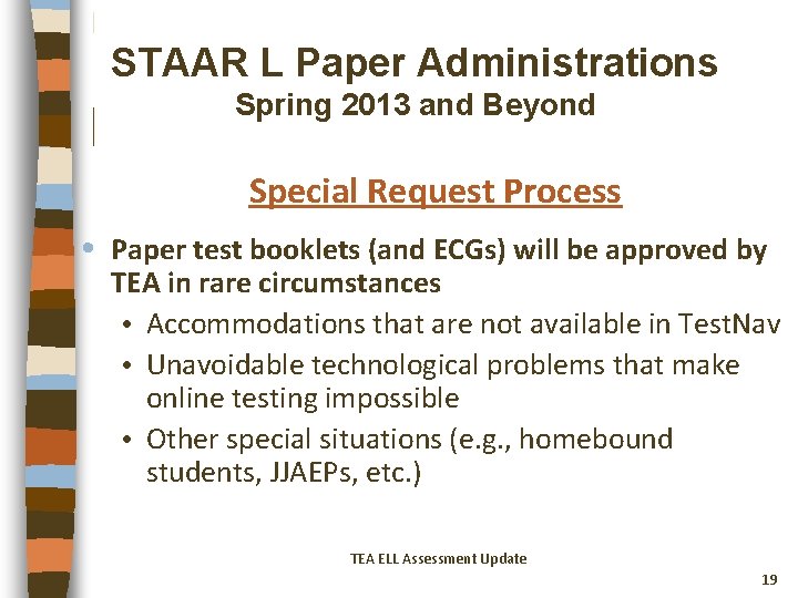 STAAR L Paper Administrations Spring 2013 and Beyond Special Request Process • Paper test