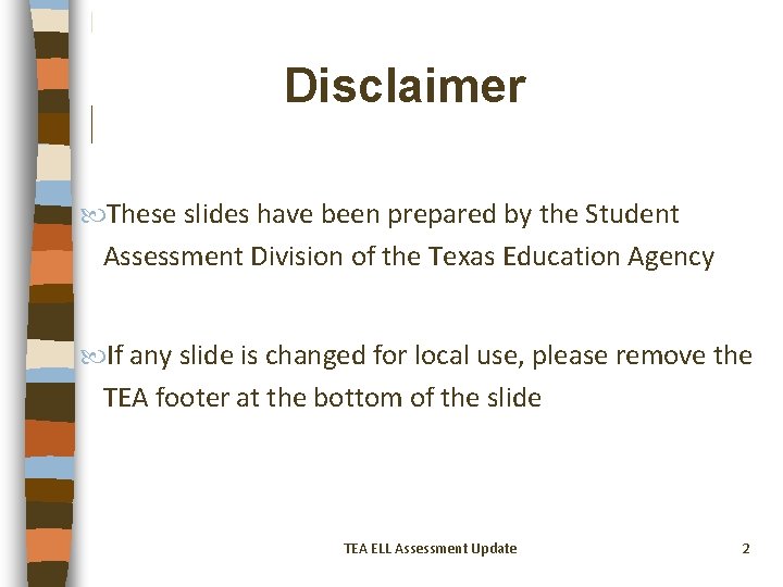 Disclaimer These slides have been prepared by the Student Assessment Division of the Texas