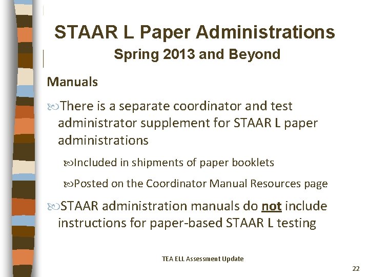 STAAR L Paper Administrations Spring 2013 and Beyond Manuals There is a separate coordinator