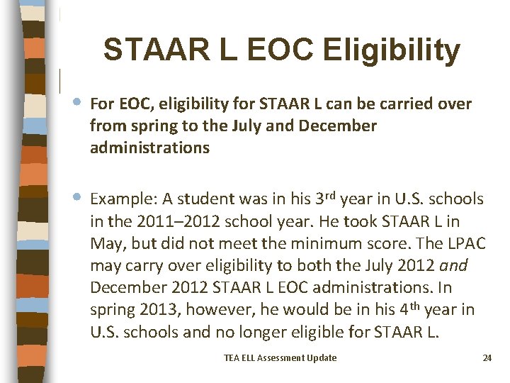 STAAR L EOC Eligibility • For EOC, eligibility for STAAR L can be carried