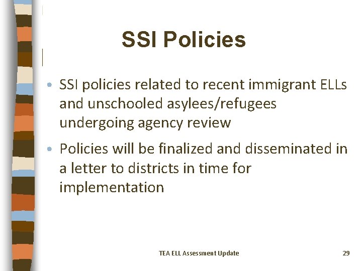 SSI Policies • SSI policies related to recent immigrant ELLs and unschooled asylees/refugees undergoing
