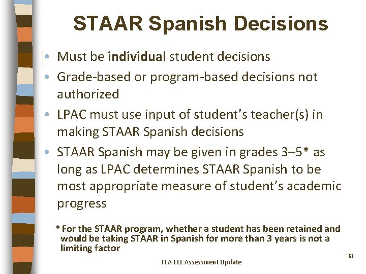 STAAR Spanish Decisions • Must be individual student decisions • Grade-based or program-based decisions