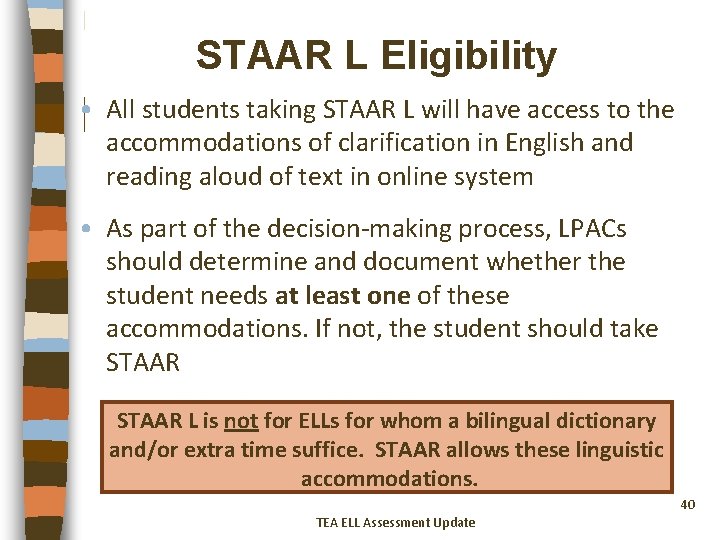 STAAR L Eligibility • All students taking STAAR L will have access to the