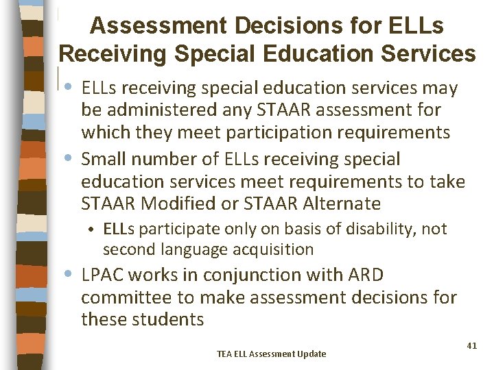 Assessment Decisions for ELLs Receiving Special Education Services • ELLs receiving special education services