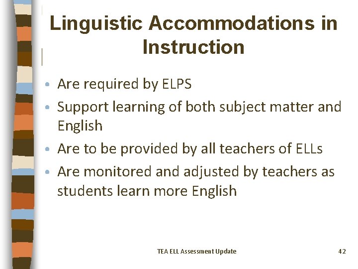 Linguistic Accommodations in Instruction • Are required by ELPS • Support learning of both