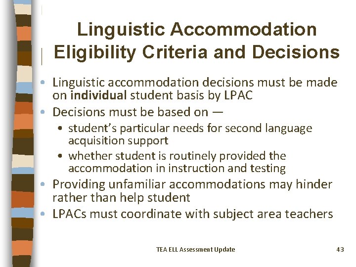 Linguistic Accommodation Eligibility Criteria and Decisions • Linguistic accommodation decisions must be made on