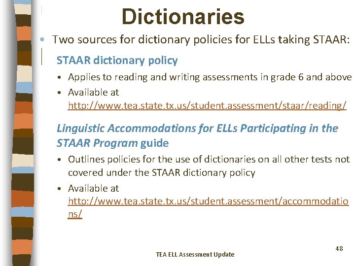 Dictionaries • Two sources for dictionary policies for ELLs taking STAAR: STAAR dictionary policy