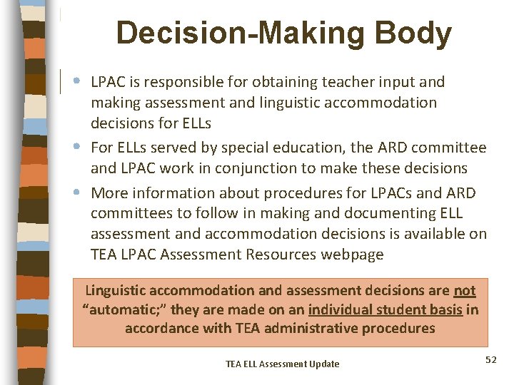 Decision-Making Body • LPAC is responsible for obtaining teacher input and making assessment and